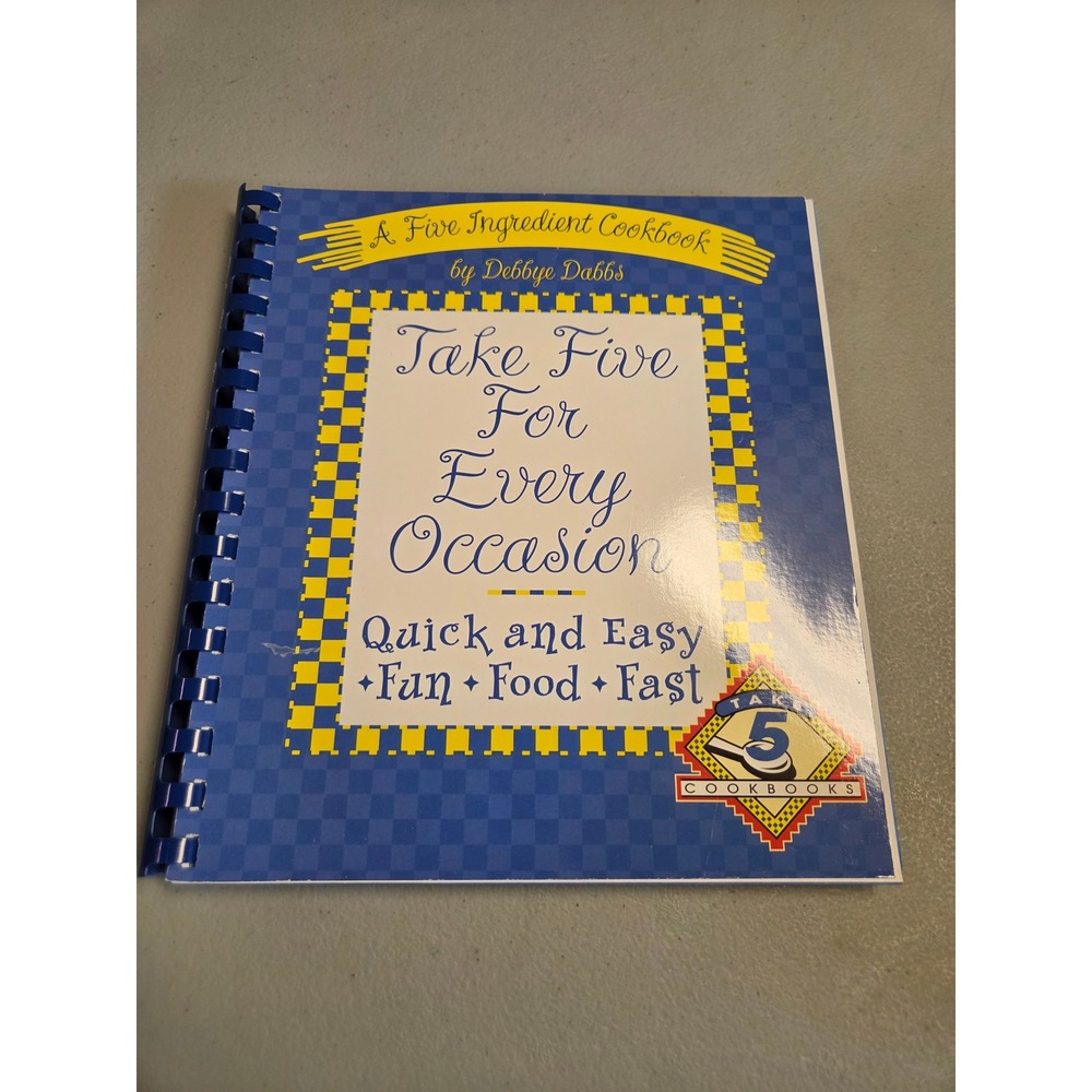 Take Five For Every Occasion Cookbook Debbye Dabbs 5 Ingredient Recipes 2001